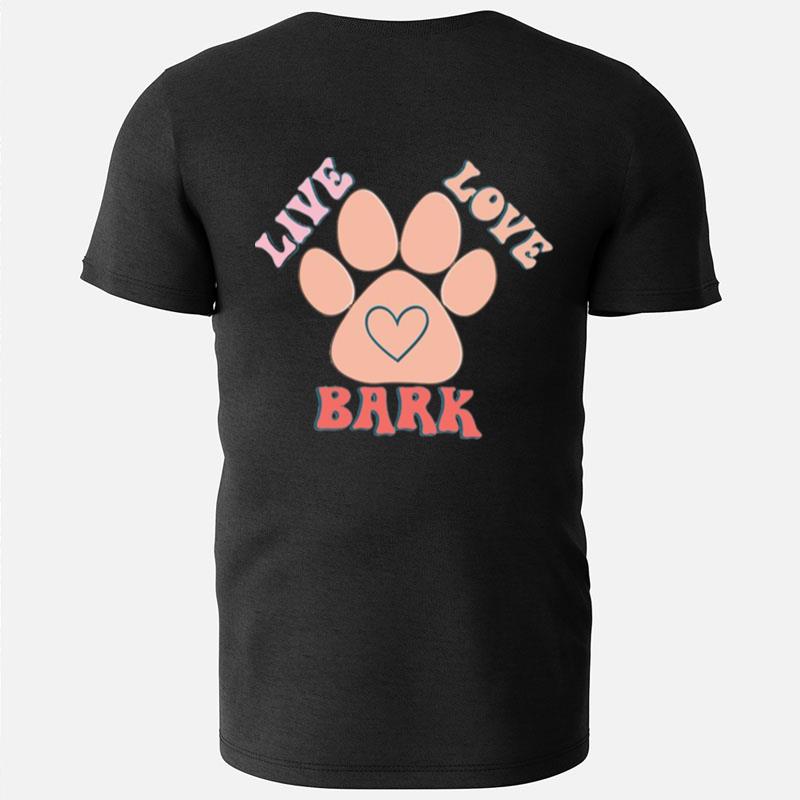 Live Love Bark T-Shirts