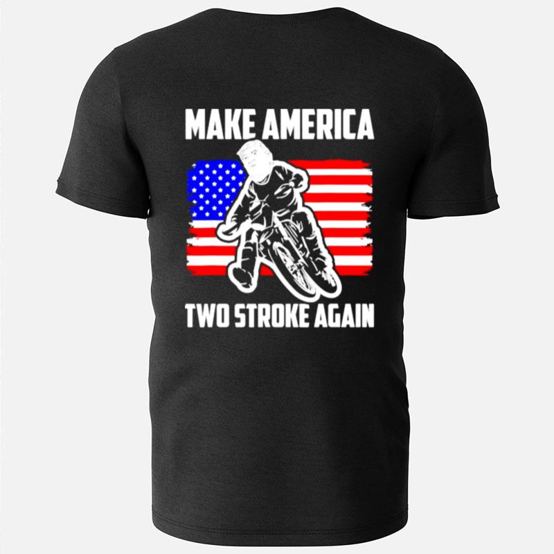 Make America Two Stroke Again Biker For Trump American Flag T-Shirts