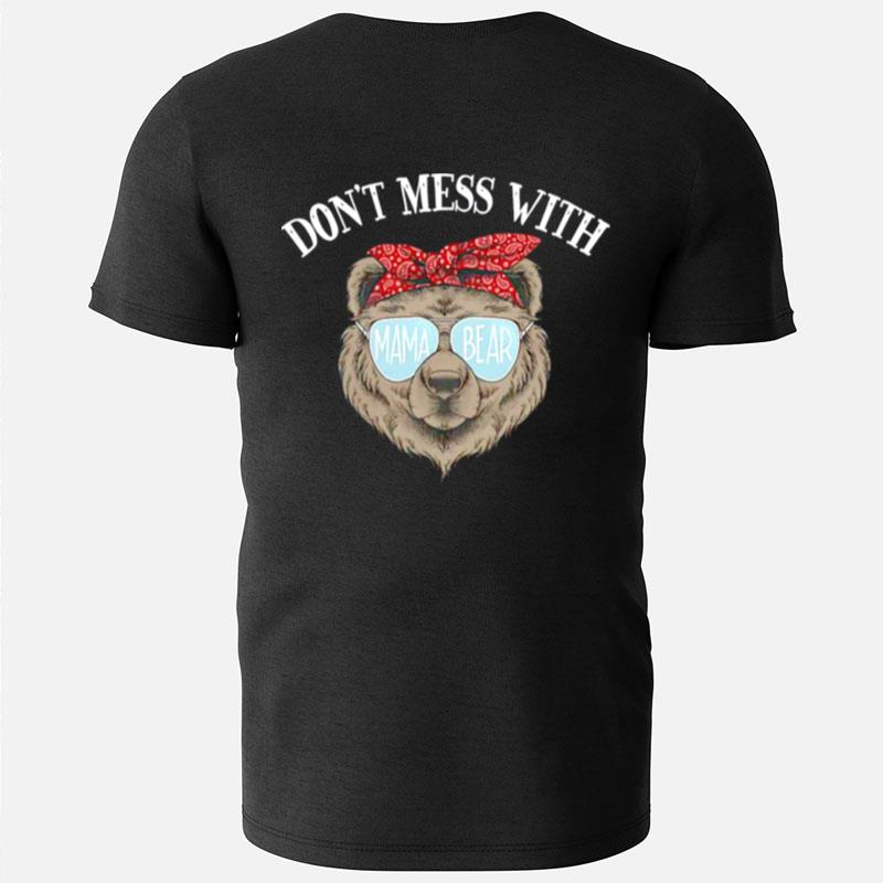 Mama Bear Don't Mess With T-Shirts