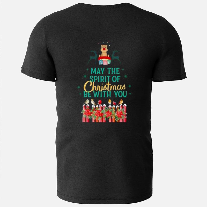 May The Spirit Of Christmas Be With You T-Shirts