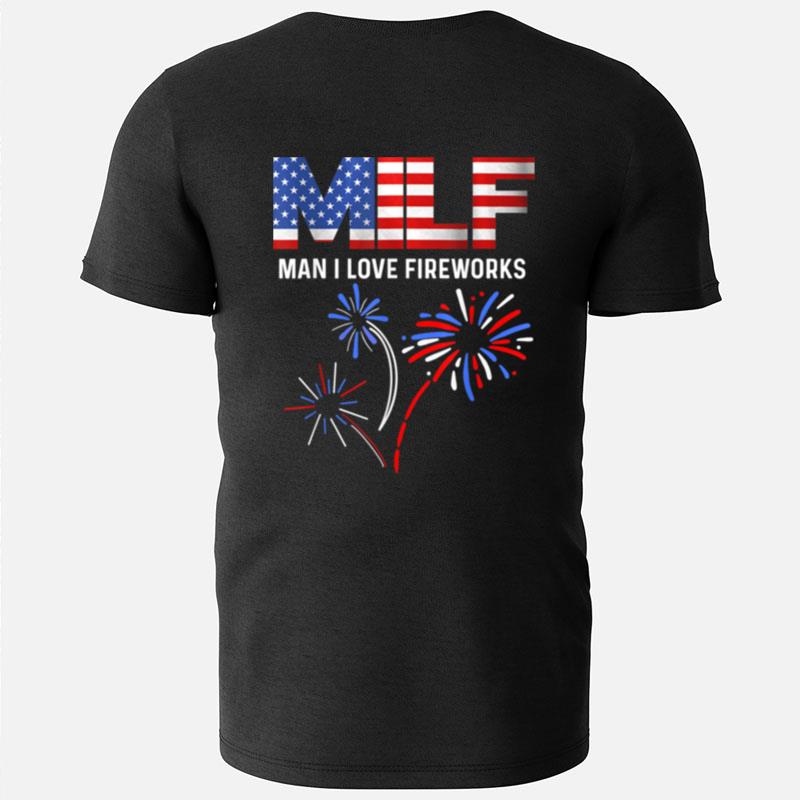 Milf Man I Love Fireworks Funny American Patriotic July 4Th 1 T-Shirts