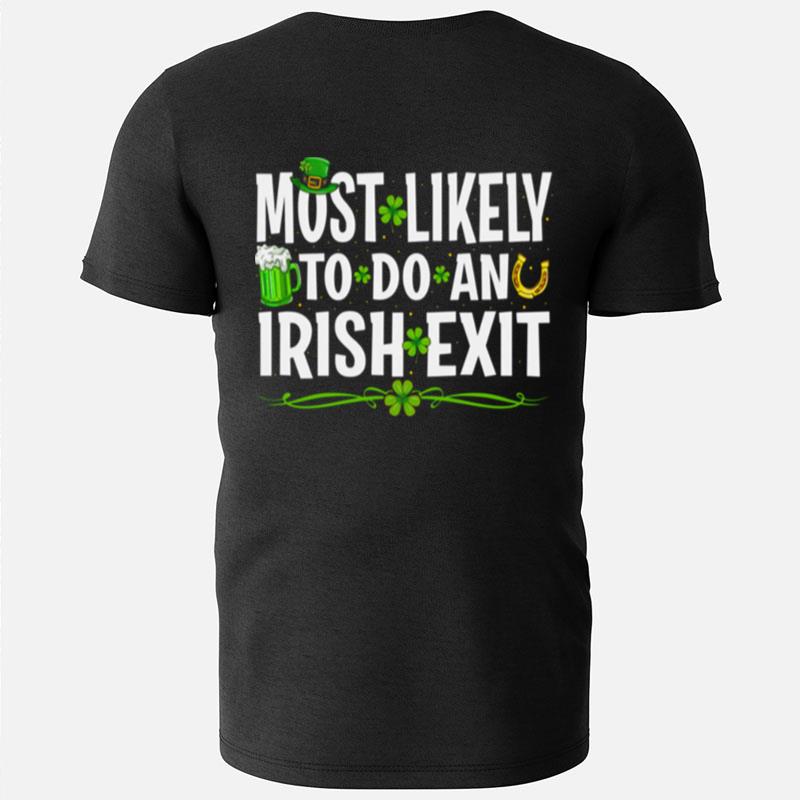 Most Likely To Do An Irish Exit Funny T-Shirts