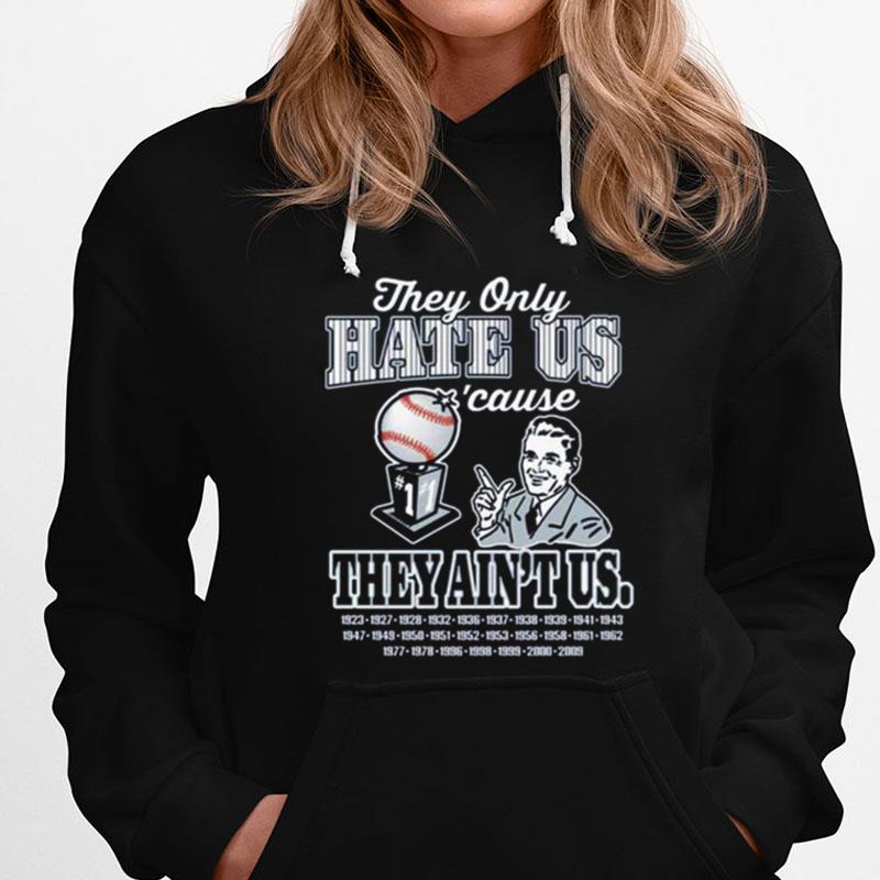 New York Yankees Baseball They Only Hate Us 'Cause They Ain't Us T-Shirts