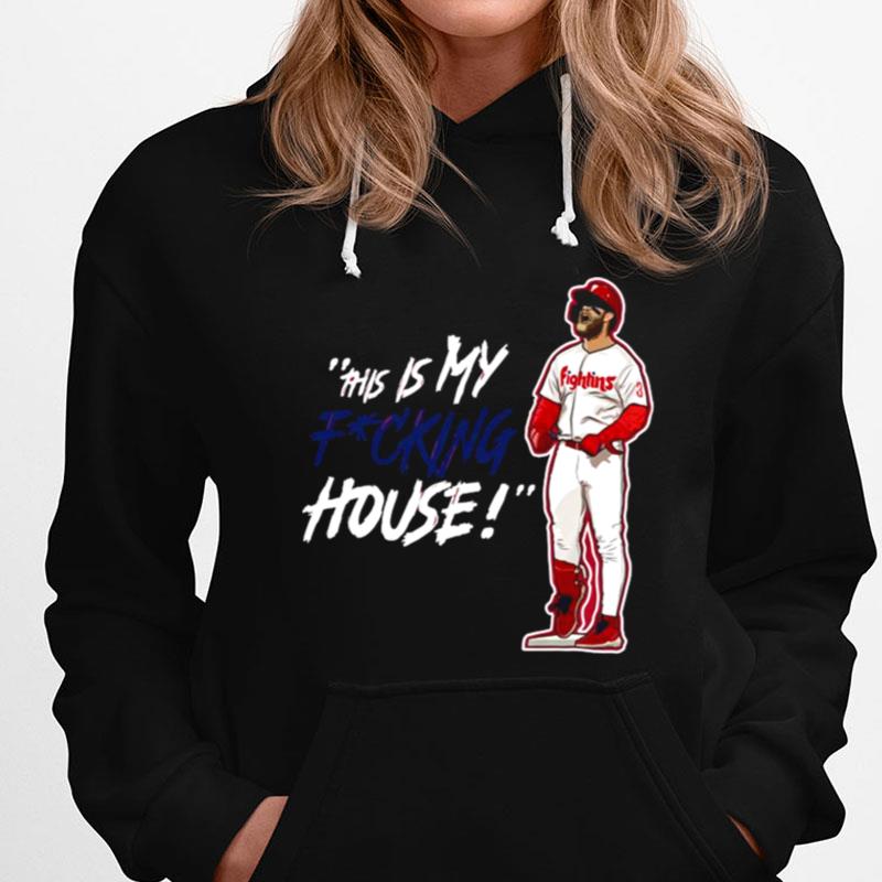 Philadelphia Phillies Fightins This Is My Fucking House T-Shirts