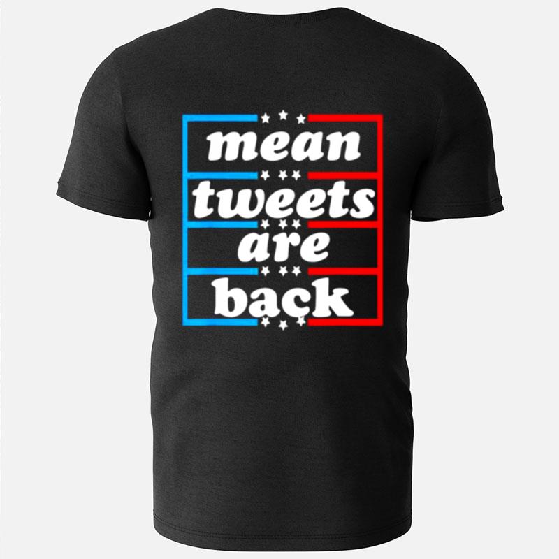 Political Funny Conservative Pro Trump Mean Tweets Are Back T-Shirts