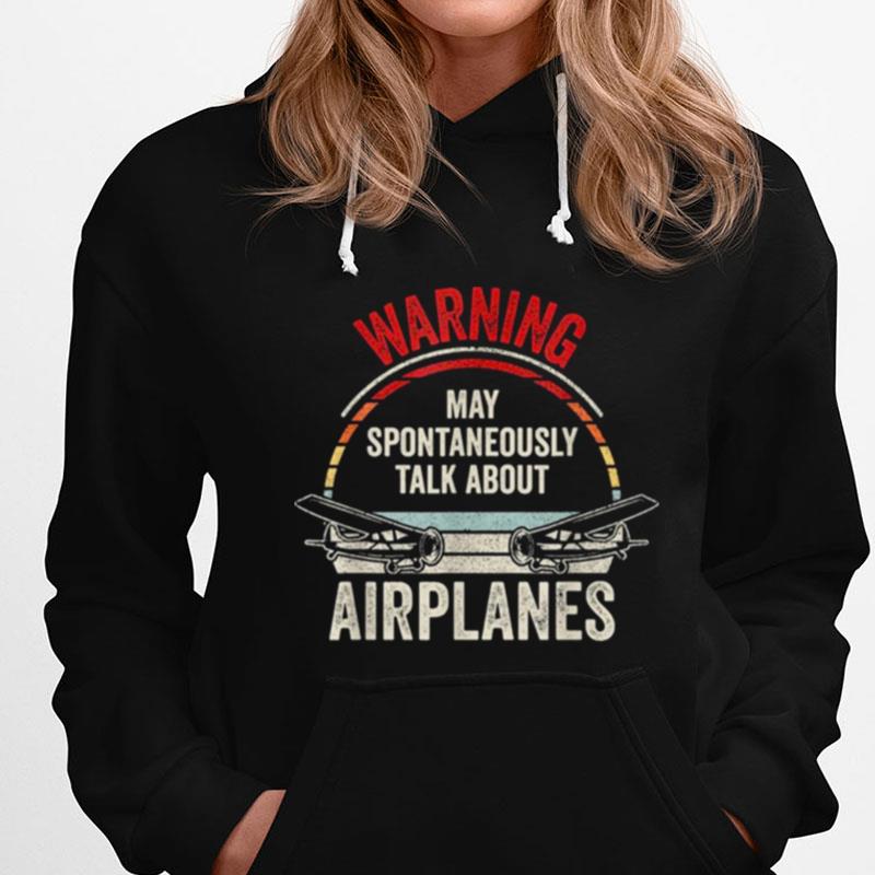 Quote I May Talk About Airplanes Funny Pilot & Aviation Airplane T-Shirts