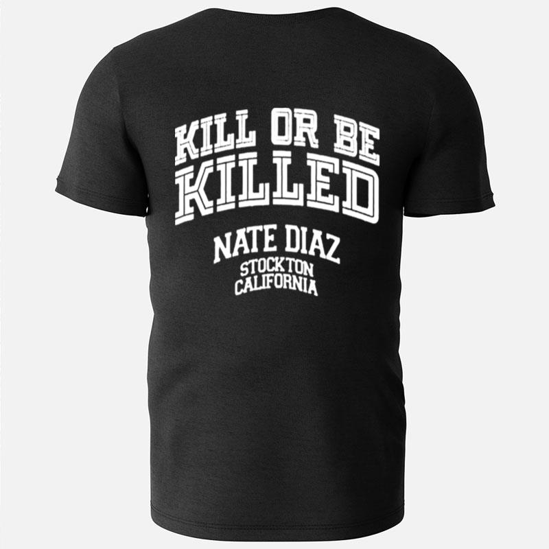 Retro Nate Diaz Killed Or Be Killed Stockton California 209 T-Shirts