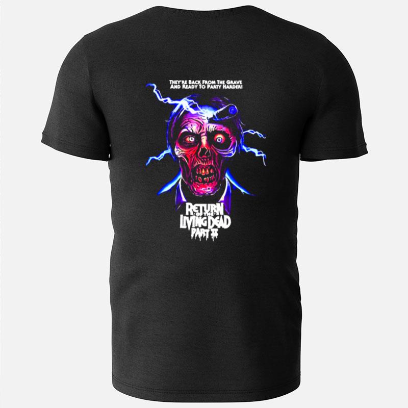 Return Of The Living Dead Part Ii They're Back From The Grave And Ready To Party Harder T-Shirts