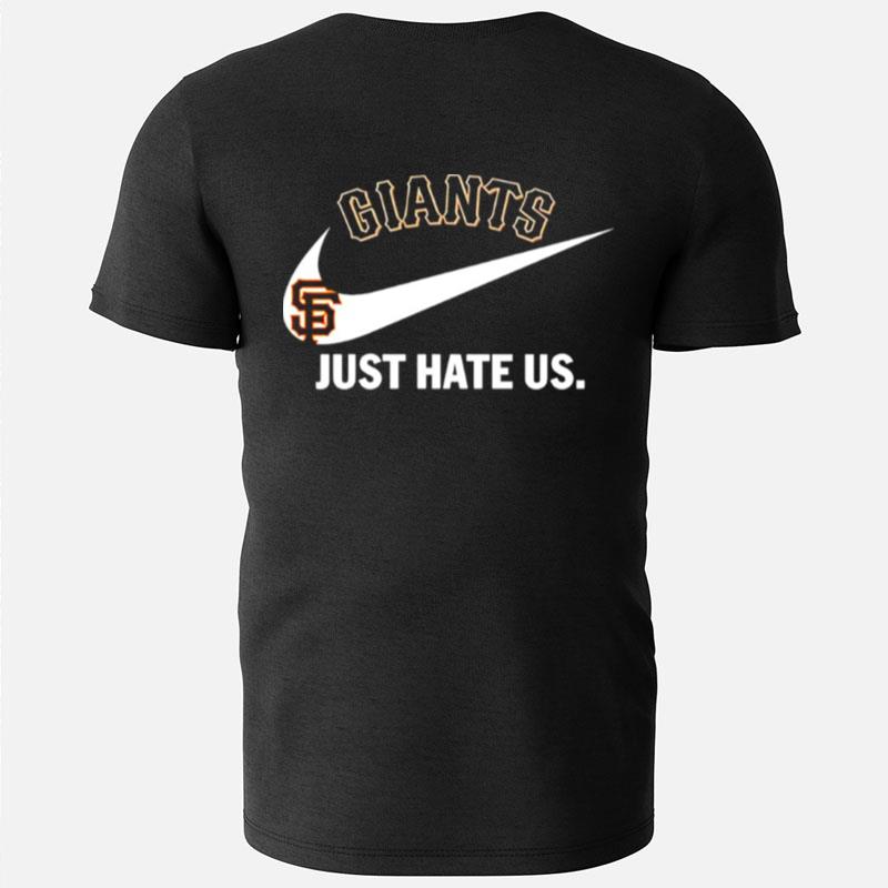 San Francisco Giants Just Hate Us T-Shirts