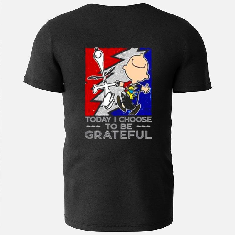 Snoopy Charlie Brown Today I Choose To Be Grateful Dead T-Shirts