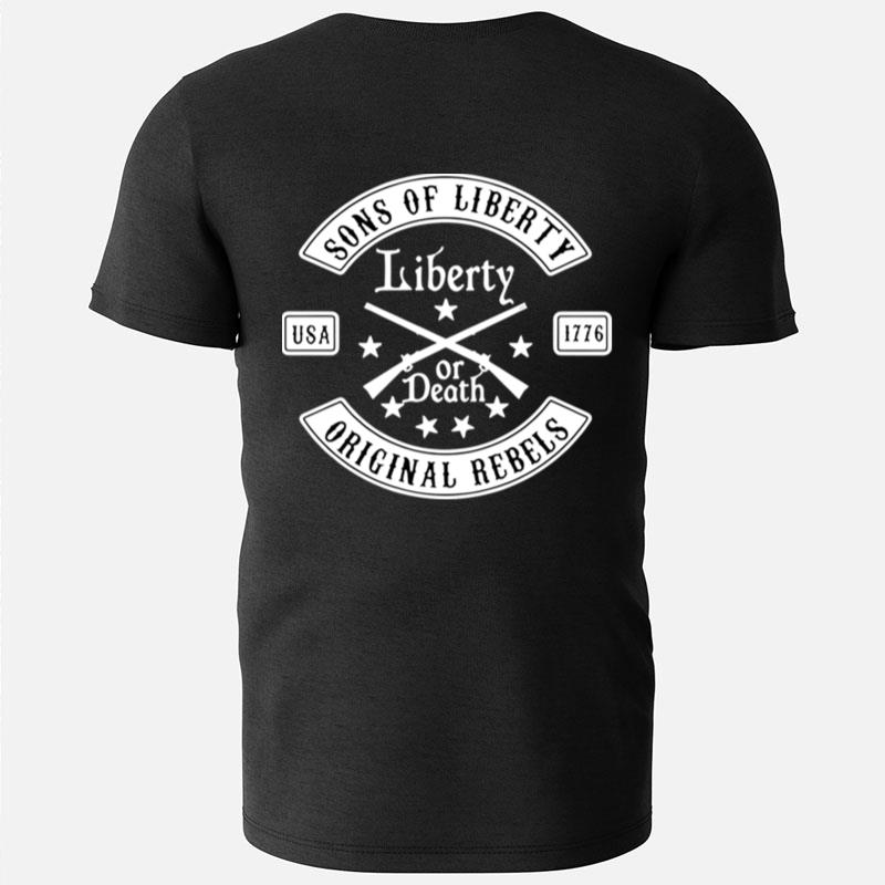 Sons Of Liberty Original Rebels Liberty Or Death Usa 1776 T-Shirts