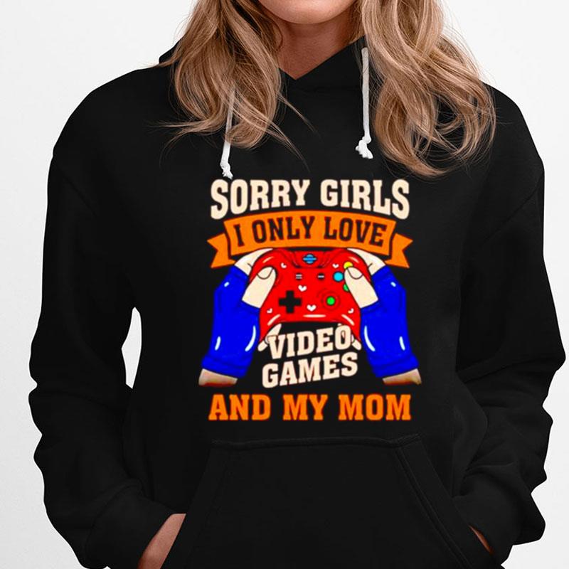 Sorry Girls I Only Love Video Games And My Mom Valentine T-Shirts
