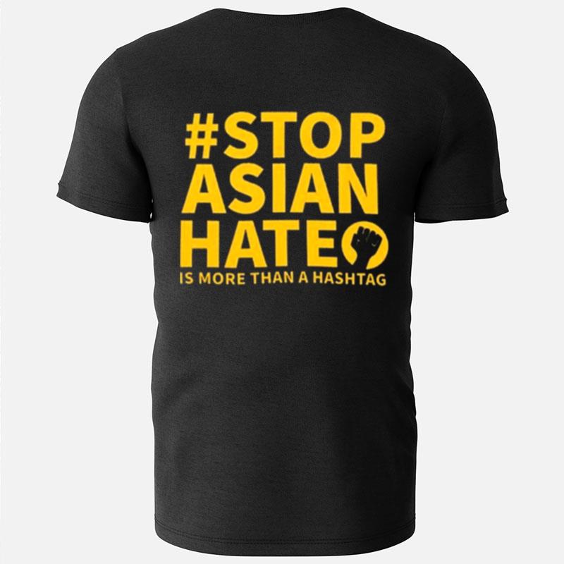 Stop Asian Hate Is More Than A Hashtag T-Shirts
