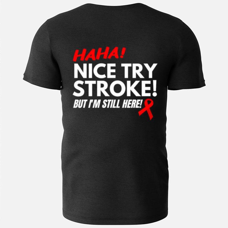 Stroke Survivor Nice Try Stroke T-Shirts