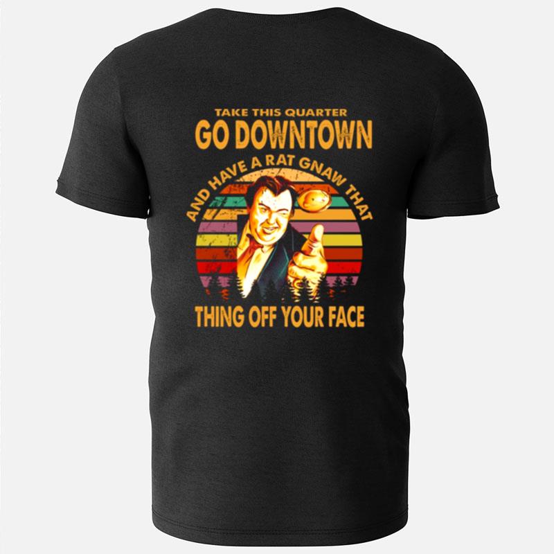 Take This Quarter Go Downtown Uncle Buck T-Shirts