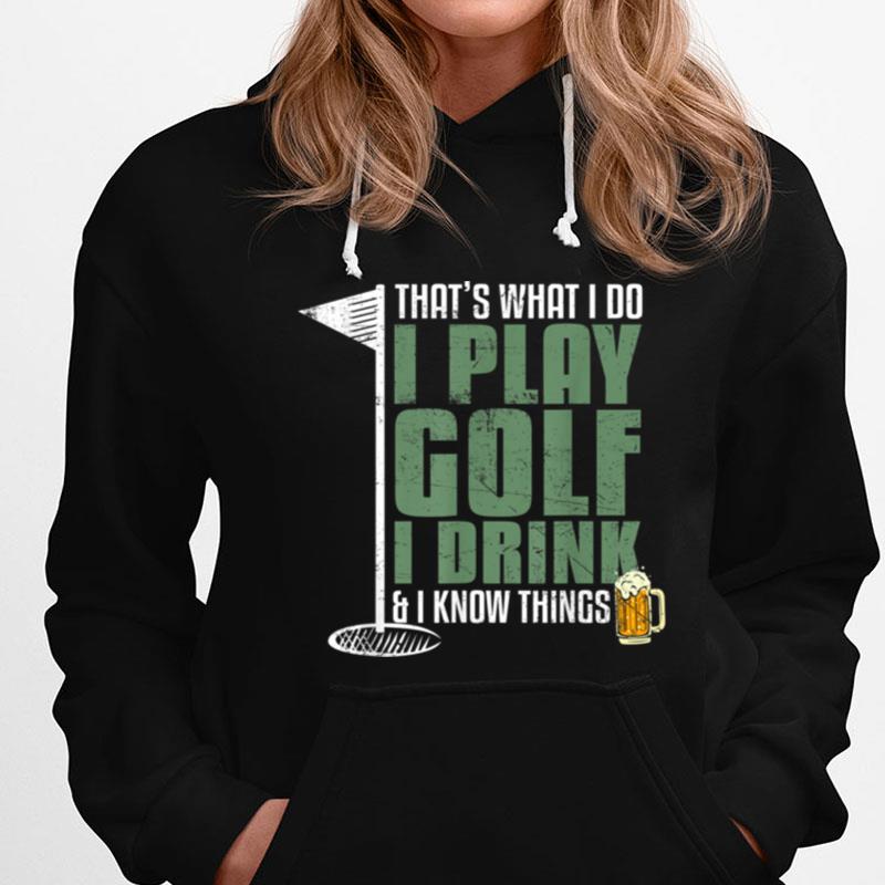 That's What I Do I Play Golf I Drink And I Know Things Retro T-Shirts