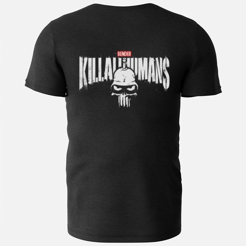 The Metal Punisher Bender Kill All Humans T-Shirts