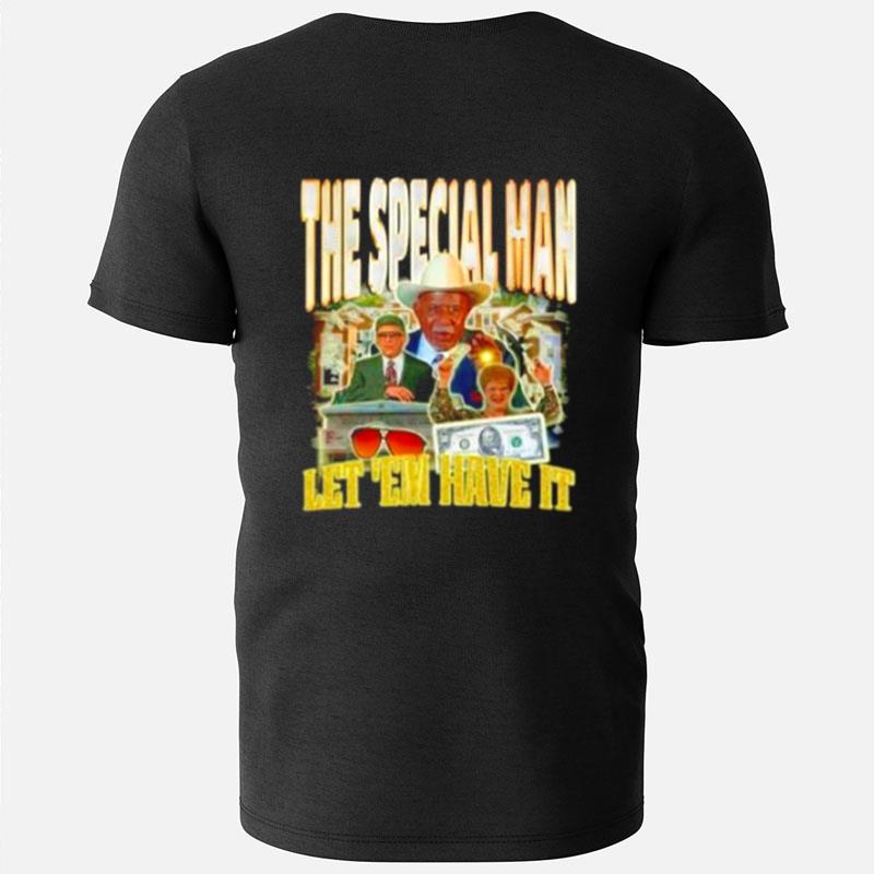 The Special Man Let 'Em Have It T-Shirts