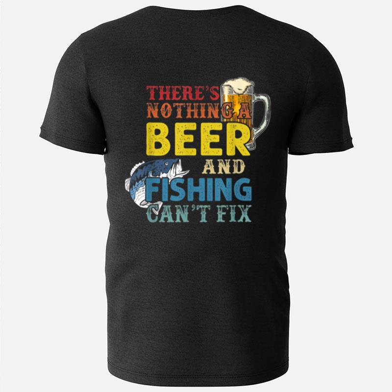 There's Nothing A Beer And Fishing Can't Fix 1St Day Teache T-Shirts