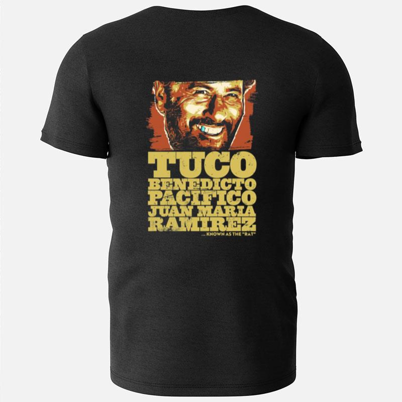 Tuco Benedicto Pacifico Juan Maria Ramirez The Good The Bad And The Ugly T-Shirts