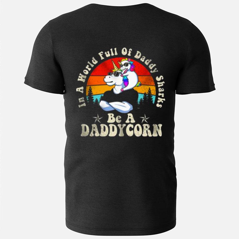Unicon In A World Full Of Daddy Shells Be A Daddy Korn Vintage T-Shirts