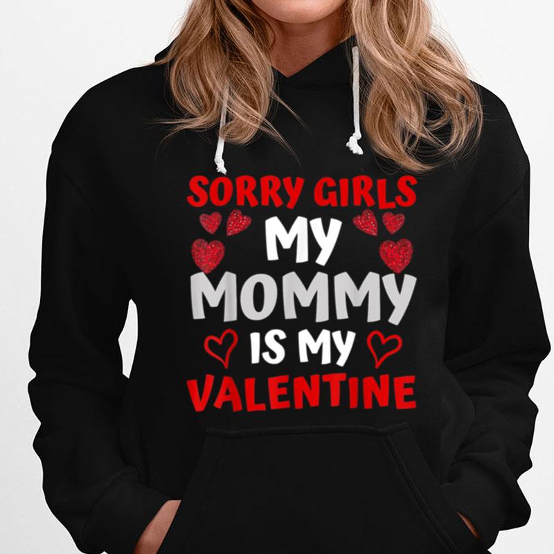 Valentines Day Boys Sorry Girls My Mommy Is My Valentine T-Shirts