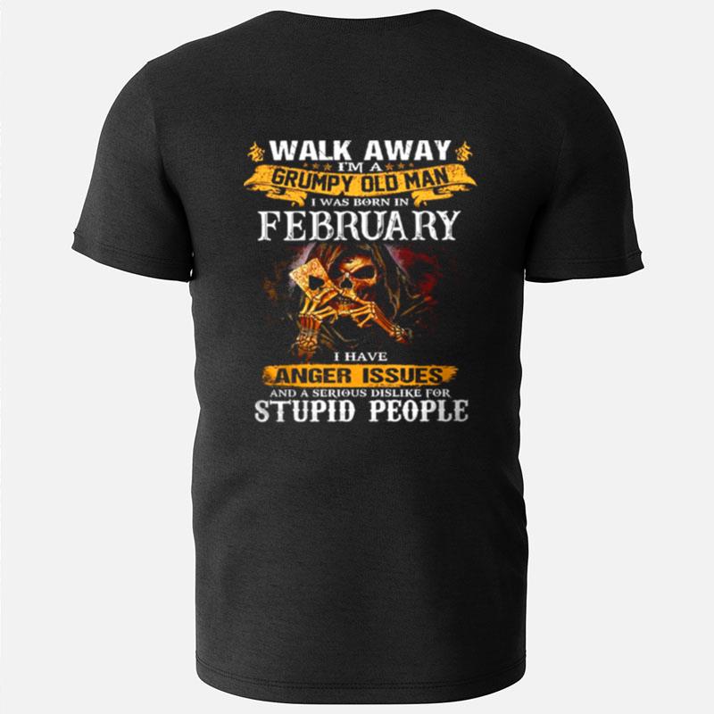 Walk Away I'm A Grumpy Old Man I Was Born In February T-Shirts