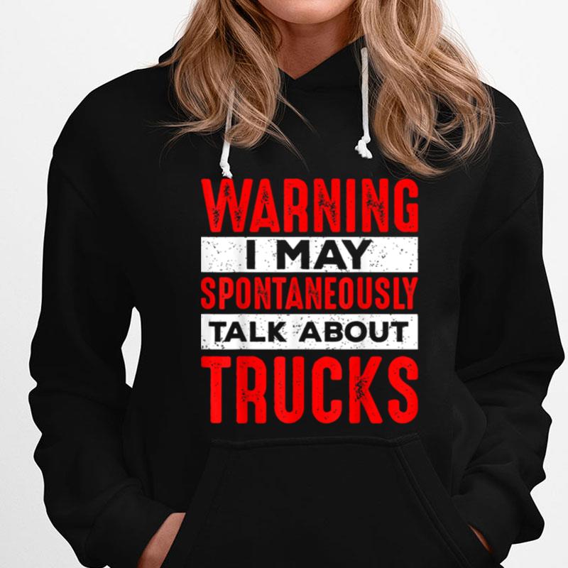 Warning May Spontaneously Talk About Truck Funny Men Women T-Shirts