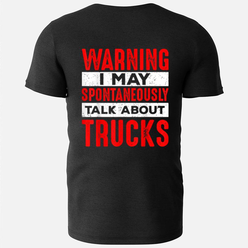 Warning May Spontaneously Talk About Truck Funny Men Women T-Shirts