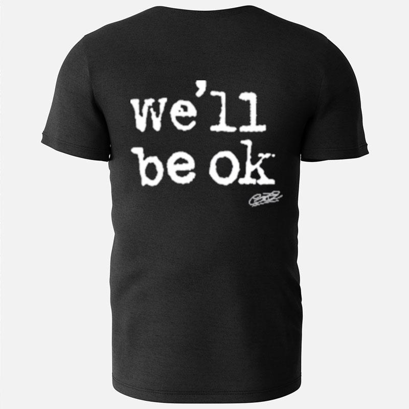 We'll Be Ok T-Shirts