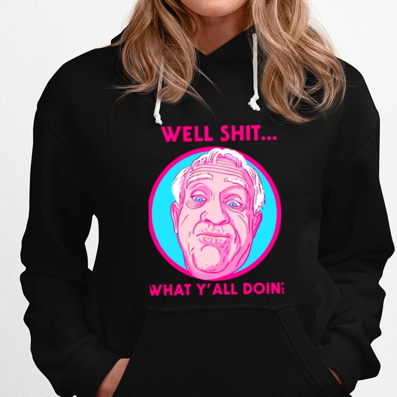 What Y'All Doing Well Shit Leslie Jordan T-Shirts