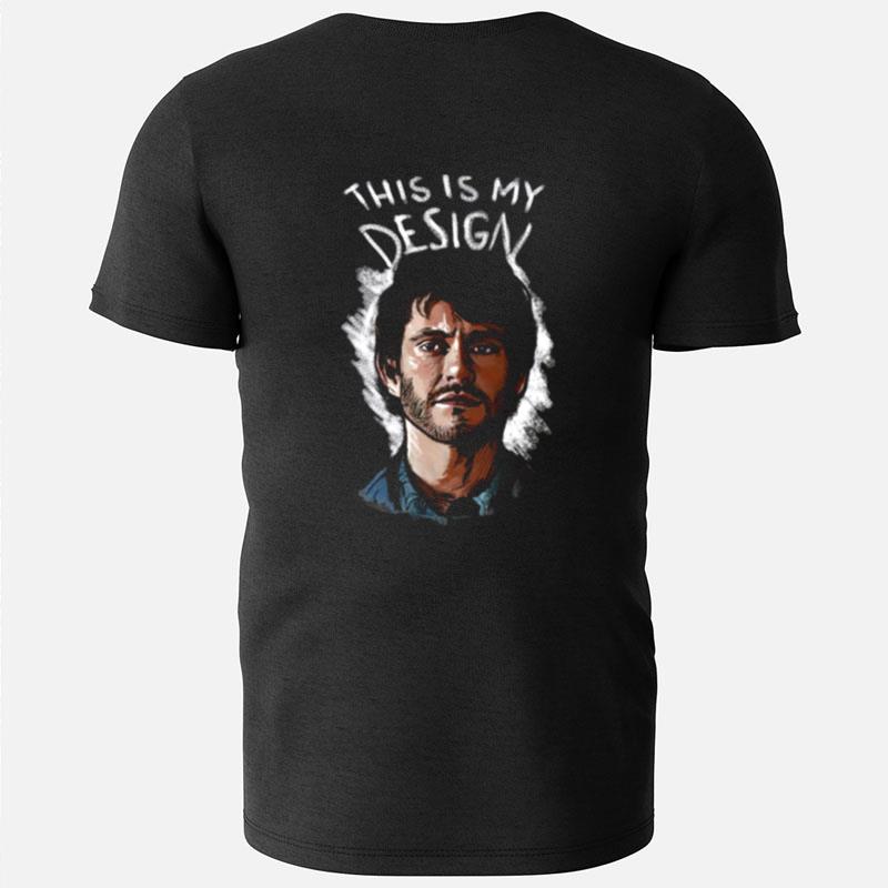 Will This Is My Design Hannibal T-Shirts
