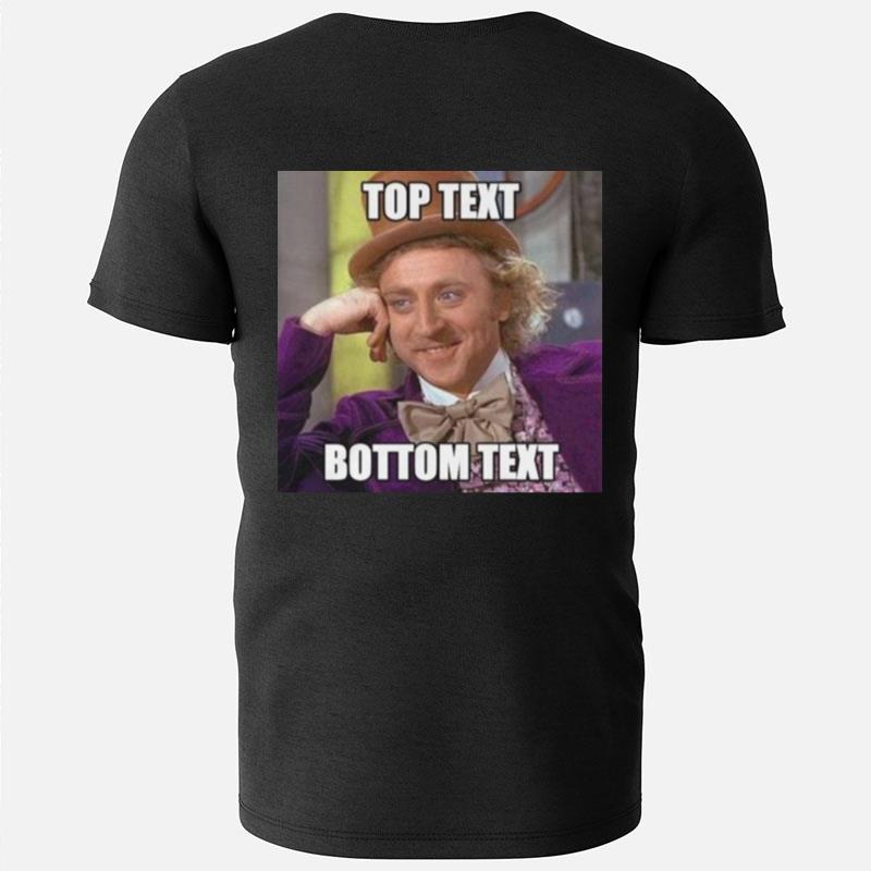Willy Wonka Top Text Bottom Text T-Shirts