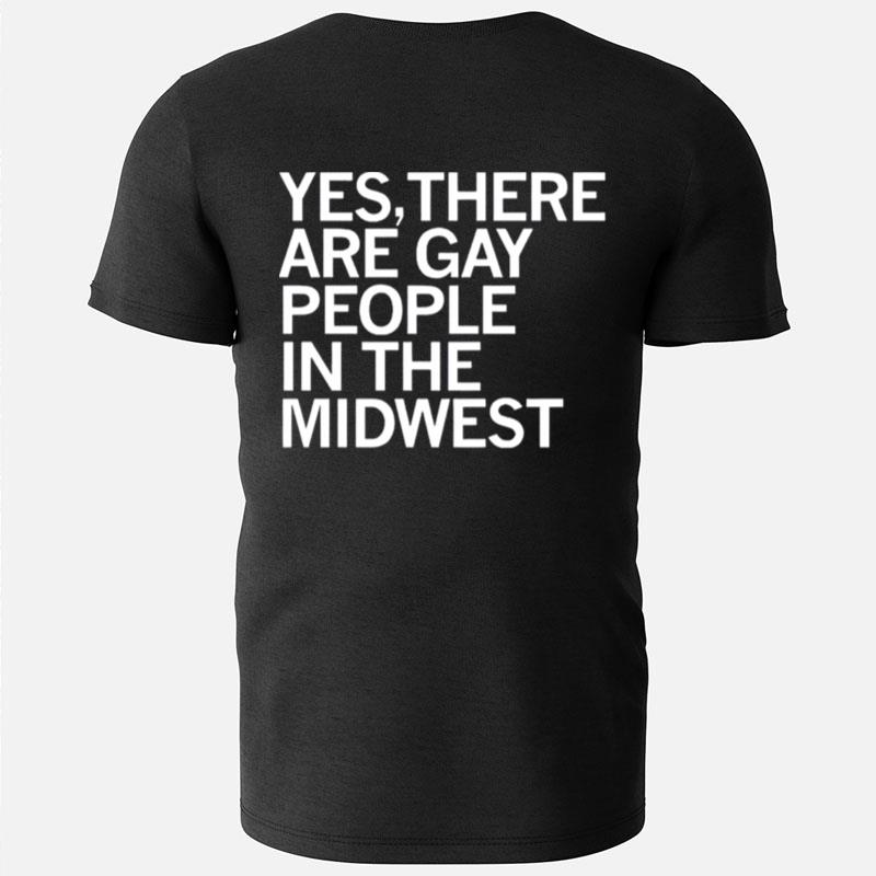 Yes There Are Gay People In The Midwes T-Shirts