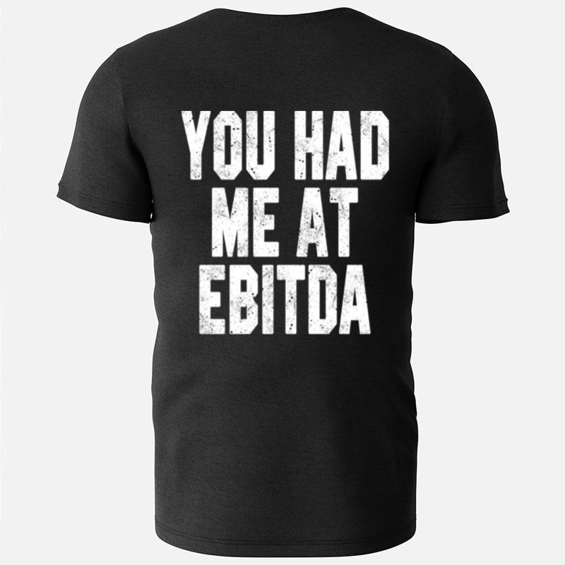 You Had Me At Ebitda Bookkeeper T-Shirts