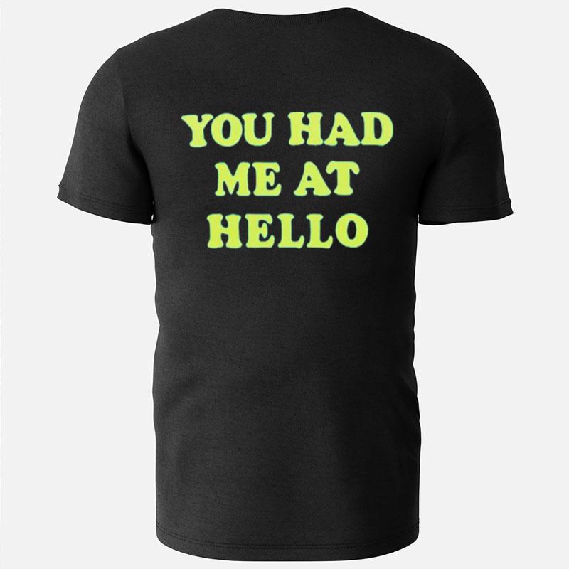 You Had Me At Hello T-Shirts