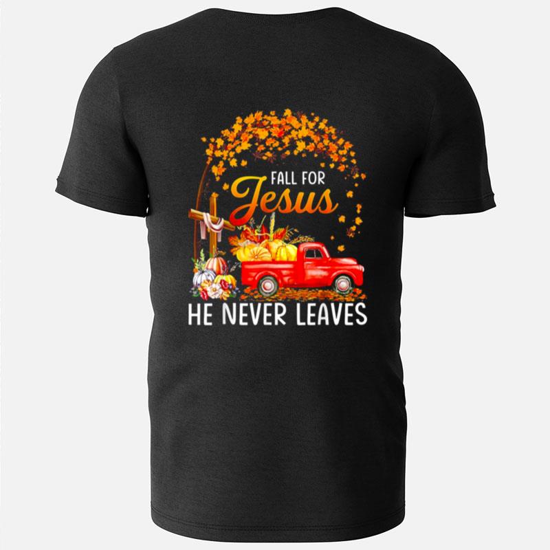 Fall For Jesus He Never Leaves Funny Thanksgiving T-Shirts