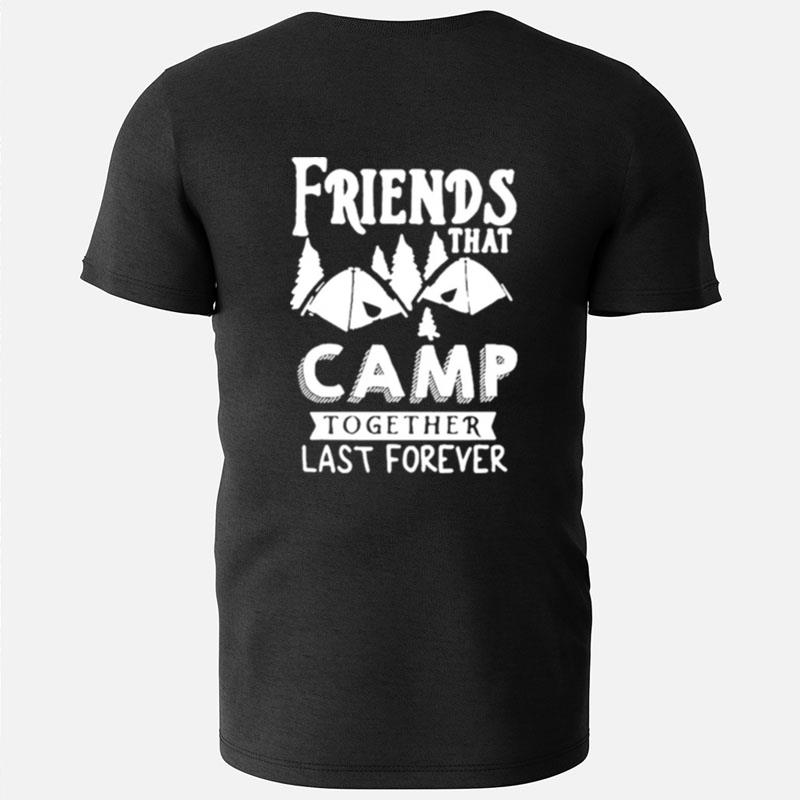 Friends That Camp Together Last Forever T-Shirts