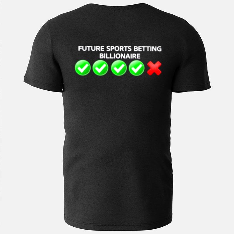 Future Sports Betting Billionaire T-Shirts
