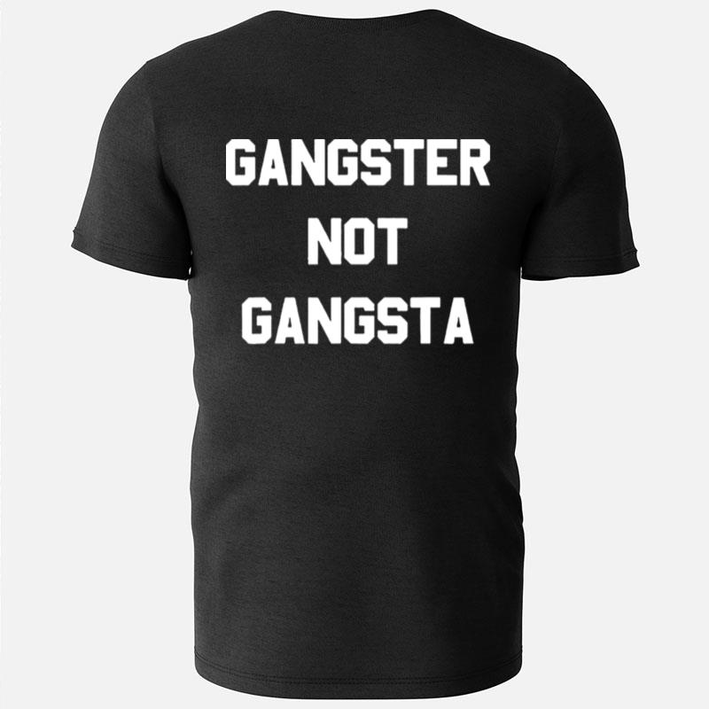 Gangster Not Gangsta T-Shirts