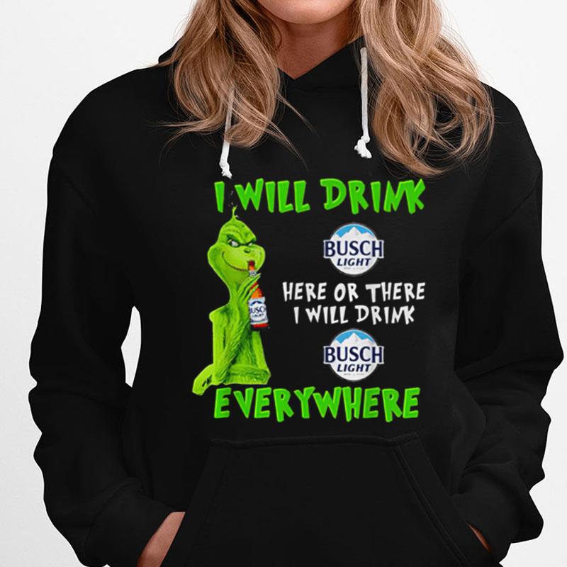 Grinch I Will Drink Busch Light Beer Here Or There I Will Drink Everywhere T-Shirts