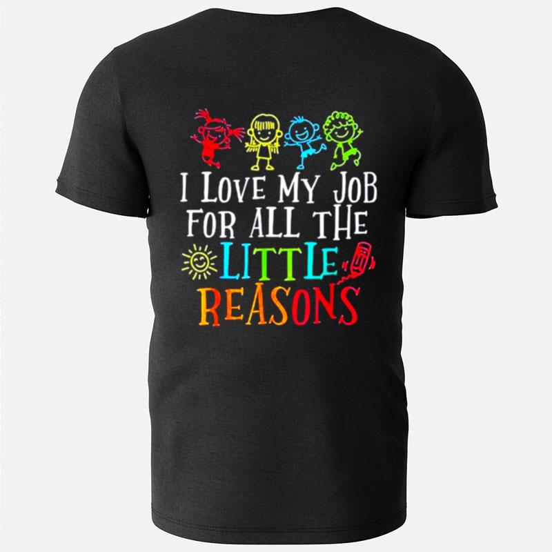 I Love My Job For All The Little Reasons T-Shirts
