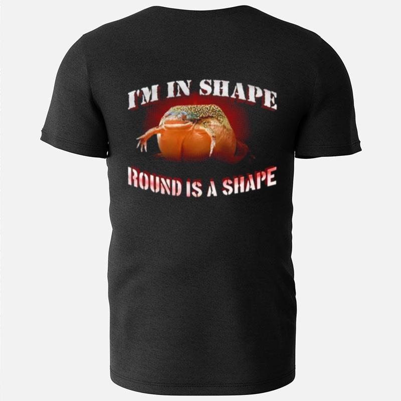 I'm In Shape Round Is A Shape Frog T-Shirts