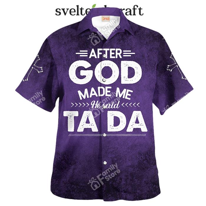 Jesus After God Made Me He Said Ta Da Hawaiian Shirt