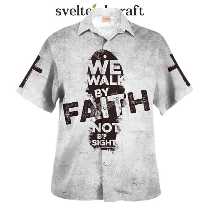Jesus We Walk By Faith Bot By Sight Hawaiian Shirt