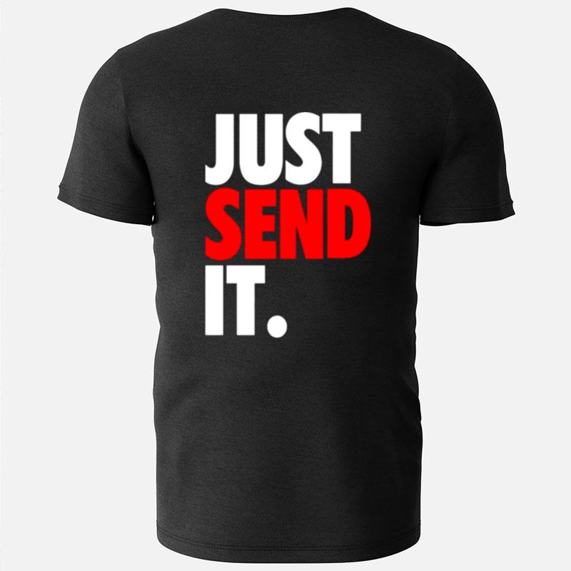 Just Send It T-Shirts