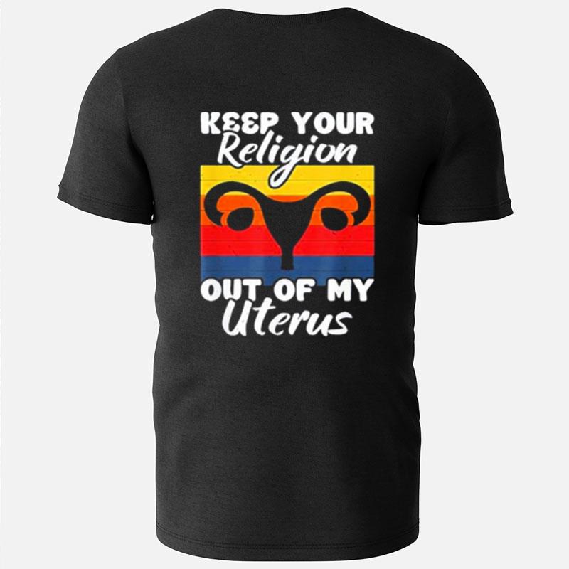 Keep Your Religion Out Off My Uterus Feminist Retro T-Shirts