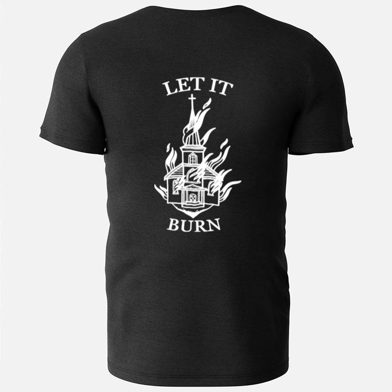 Let It Burn Cathedral T-Shirts