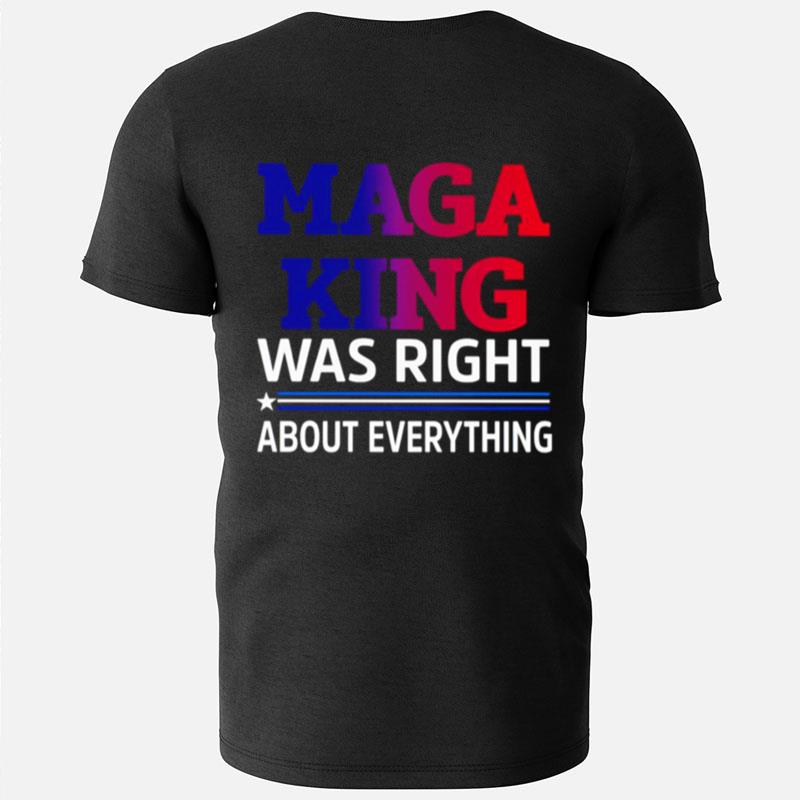 Maga King Was Right About Everything T-Shirts