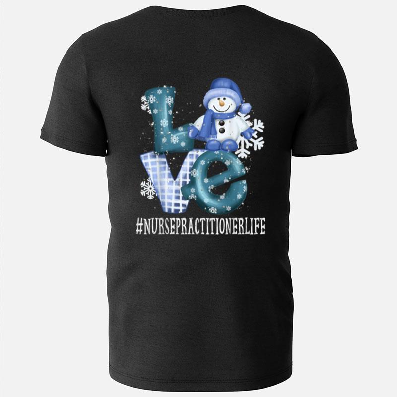 Nurse Practitioner Love Snowman Xmas Winter Season Christmas T-Shirts